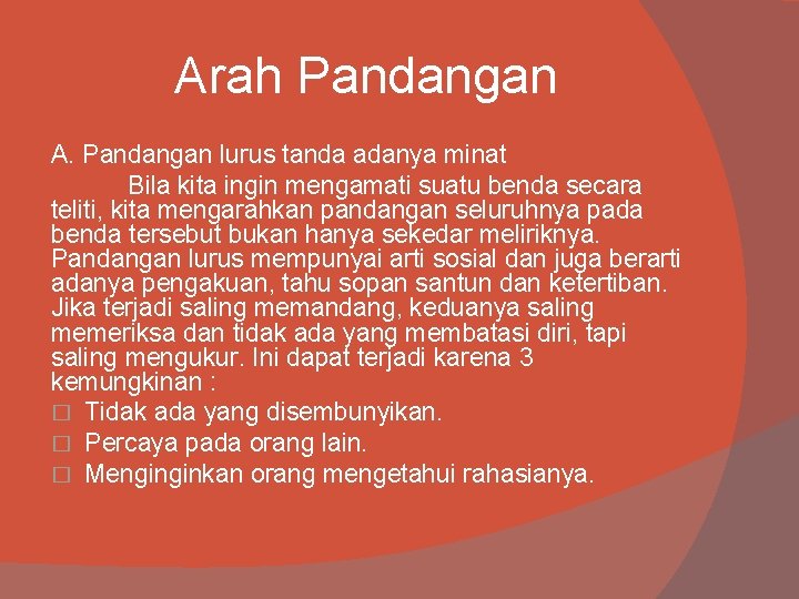 Arah Pandangan A. Pandangan lurus tanda adanya minat Bila kita ingin mengamati suatu benda