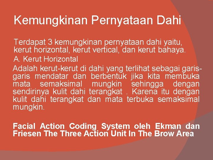 Kemungkinan Pernyataan Dahi Terdapat 3 kemungkinan pernyataan dahi yaitu, kerut horizontal, kerut vertical, dan