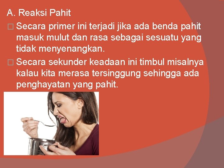 A. Reaksi Pahit � Secara primer ini terjadi jika ada benda pahit masuk mulut