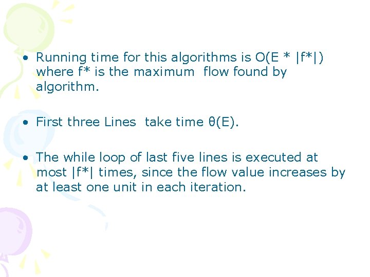  • Running time for this algorithms is O(E * |f*|) where f* is