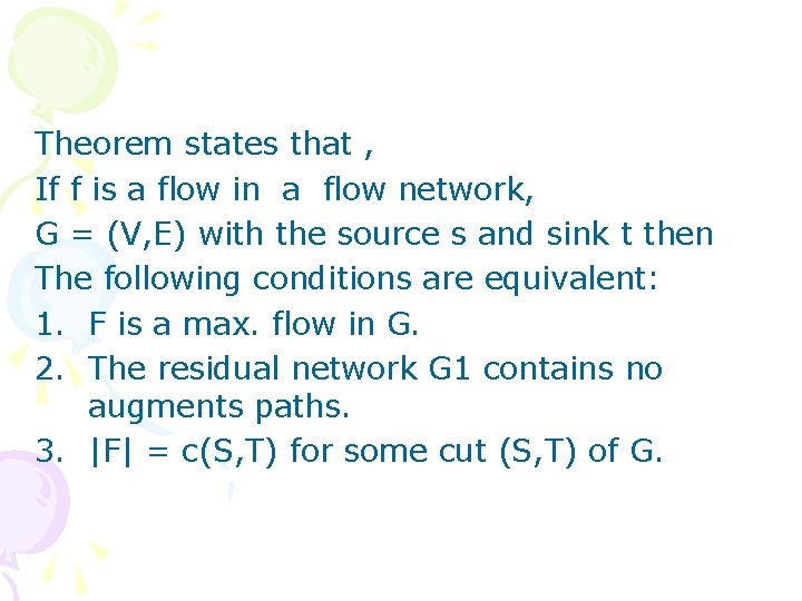 Theorem states that , If f is a flow in a flow network, G