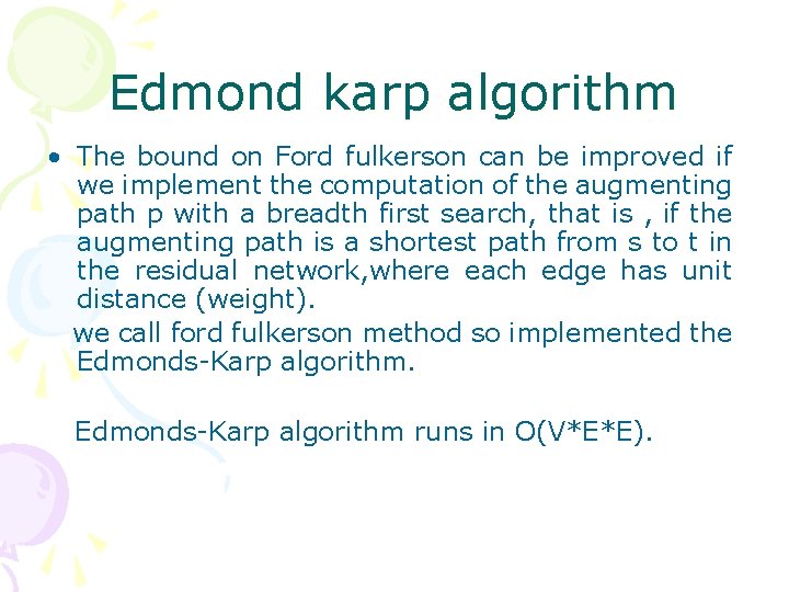 Edmond karp algorithm • The bound on Ford fulkerson can be improved if we