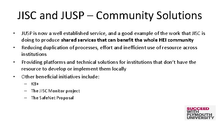 JISC and JUSP – Community Solutions • • JUSP is now a well established