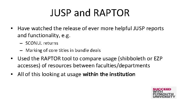 JUSP and RAPTOR • Have watched the release of ever more helpful JUSP reports