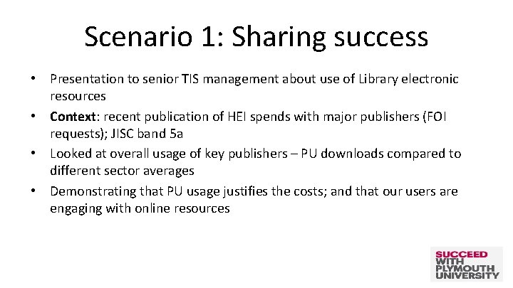 Scenario 1: Sharing success • Presentation to senior TIS management about use of Library