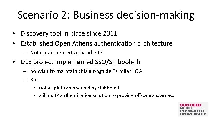 Scenario 2: Business decision-making • Discovery tool in place since 2011 • Established Open