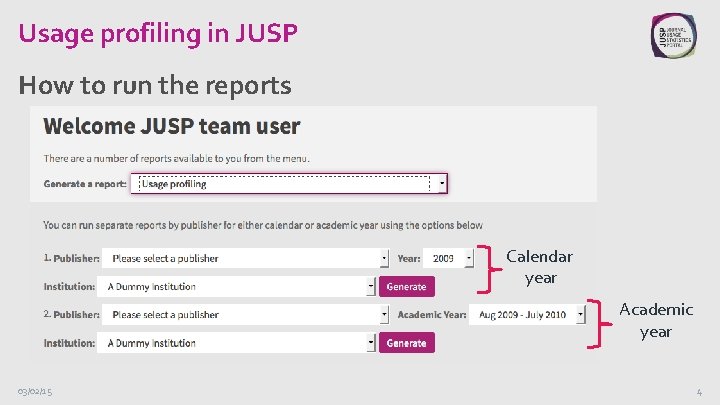 Usage profiling in JUSP How to run the reports Calendar year Academic year 03/02/15