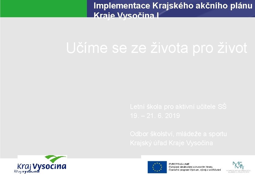 Implementace Krajského akčního plánu Kraje Vysočina I Učíme se ze života pro život Letní