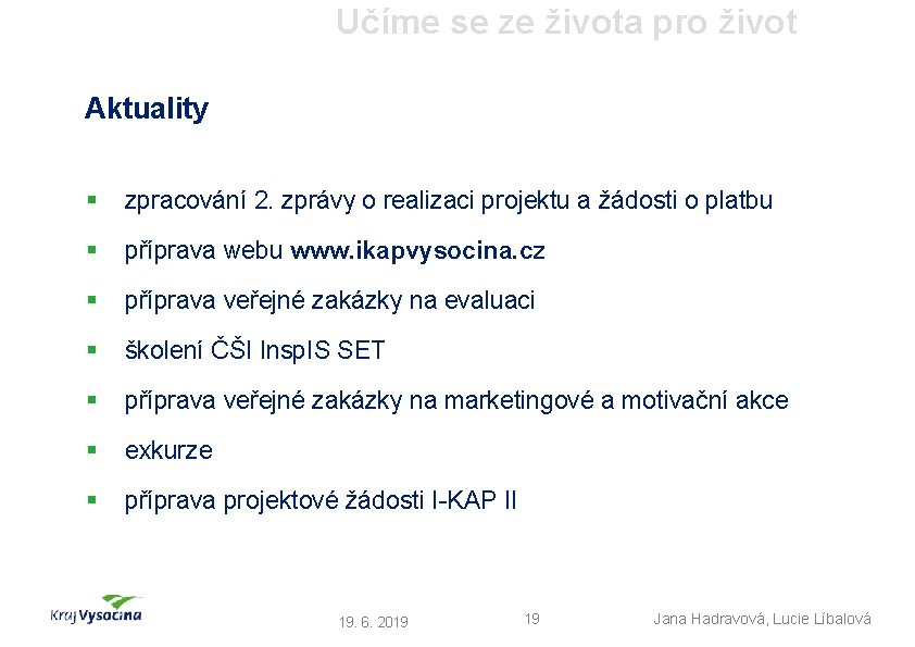 Učíme se ze života pro život Aktuality § zpracování 2. zprávy o realizaci projektu