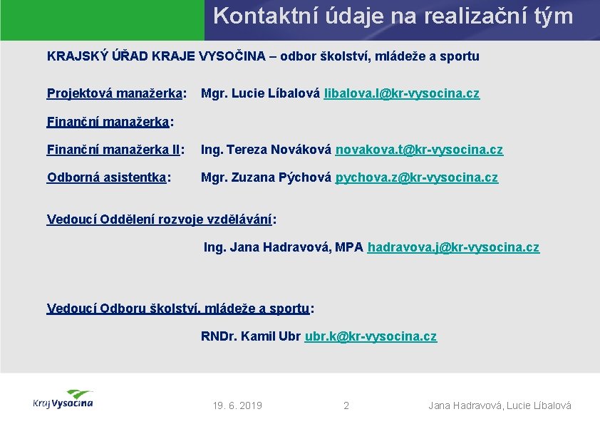 Kontaktní údaje na realizační tým KRAJSKÝ ÚŘAD KRAJE VYSOČINA – odbor školství, mládeže a