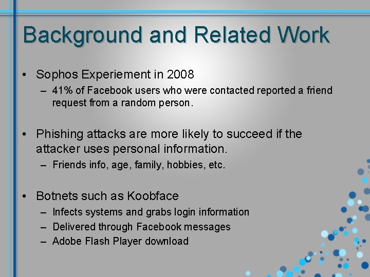 Background and Related Work • Sophos Experiement in 2008 – 41% of Facebook users