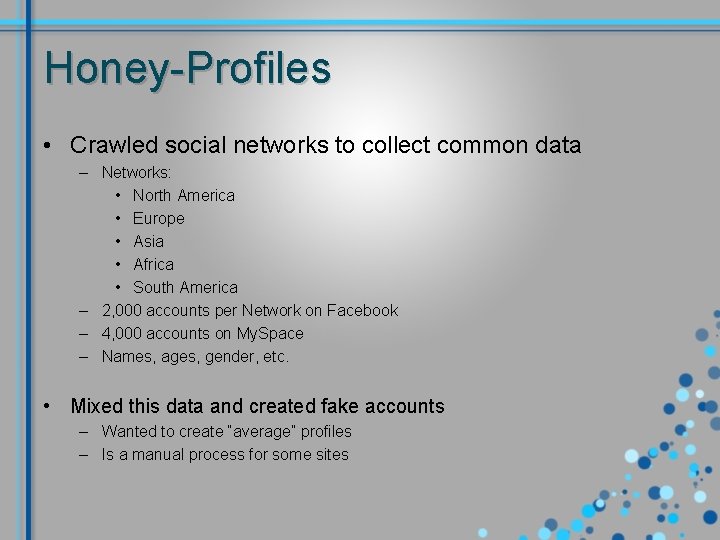 Honey-Profiles • Crawled social networks to collect common data – Networks: • North America