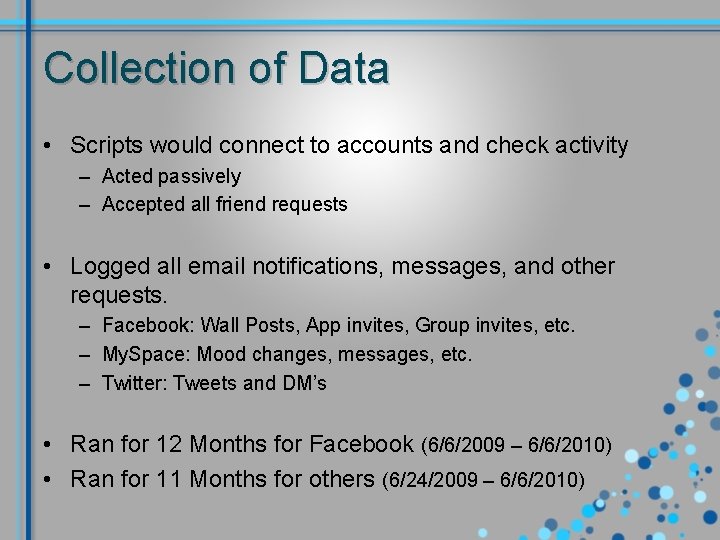 Collection of Data • Scripts would connect to accounts and check activity – Acted