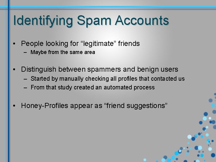 Identifying Spam Accounts • People looking for “legitimate” friends – Maybe from the same