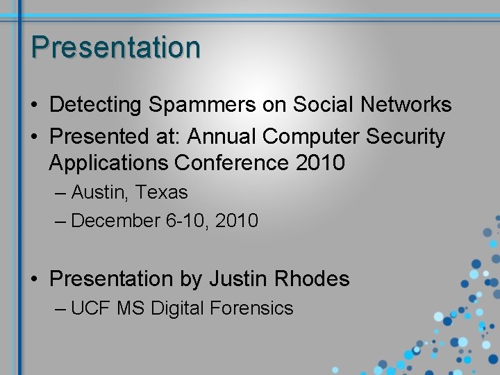 Presentation • Detecting Spammers on Social Networks • Presented at: Annual Computer Security Applications