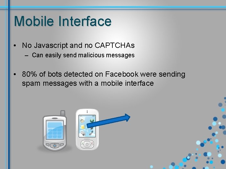 Mobile Interface • No Javascript and no CAPTCHAs – Can easily send malicious messages