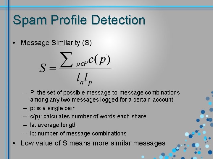 Spam Profile Detection • Message Similarity (S) – P: the set of possible message-to-message