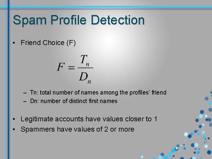 Spam Profile Detection • Friend Choice (F) – Tn: total number of names among