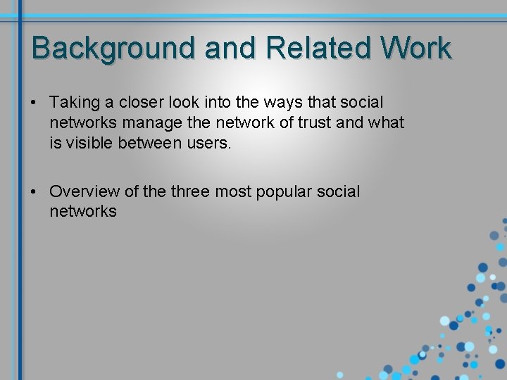 Background and Related Work • Taking a closer look into the ways that social