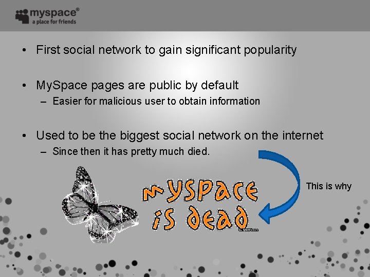  • First social network to gain significant popularity • My. Space pages are