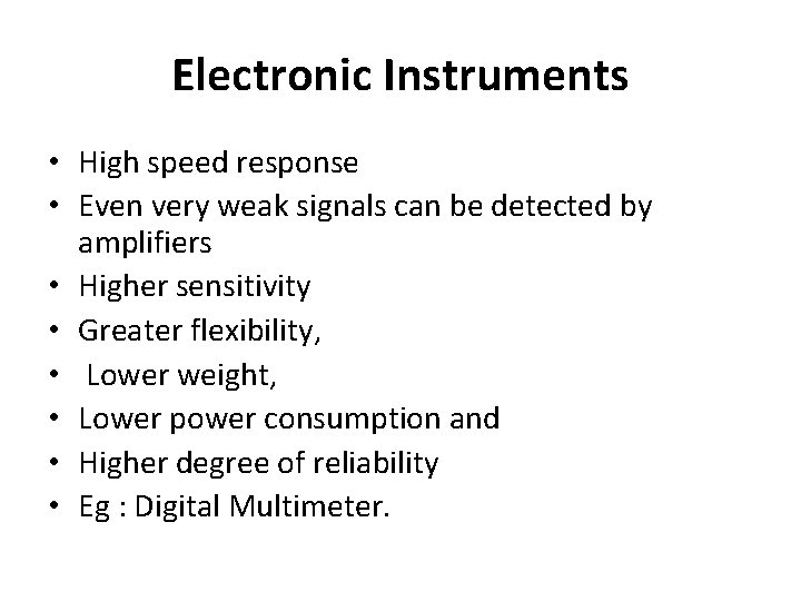Electronic Instruments • High speed response • Even very weak signals can be detected