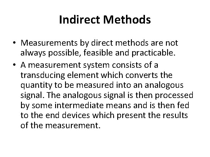 Indirect Methods • Measurements by direct methods are not always possible, feasible and practicable.