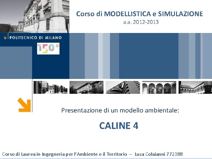 Corso di MODELLISTICA e SIMULAZIONE a. a. 2012 -2013 Presentazione di un modello ambientale: