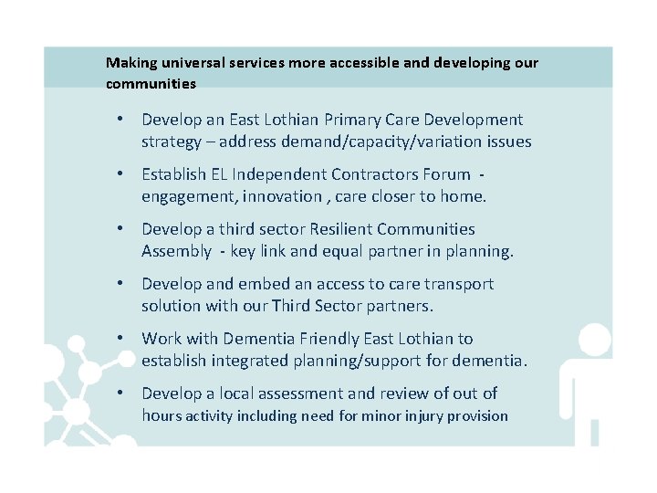 Making universal services more accessible and developing our communities • Develop an East Lothian