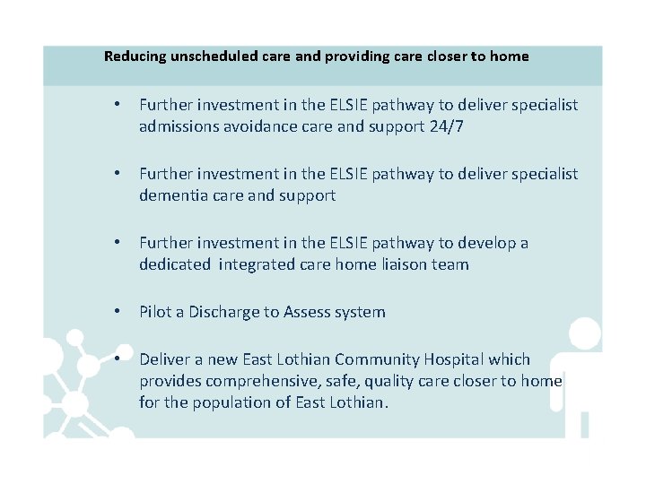 Reducing unscheduled care and providing care closer to home • Further investment in the