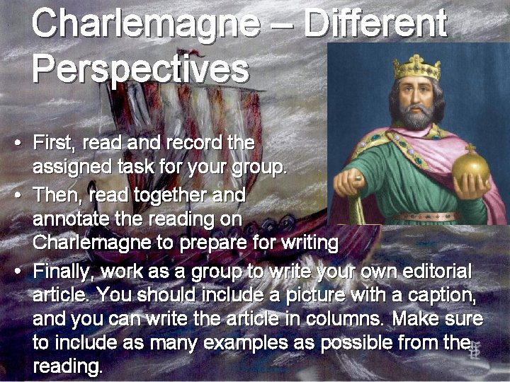 Charlemagne – Different Perspectives • First, read and record the assigned task for your