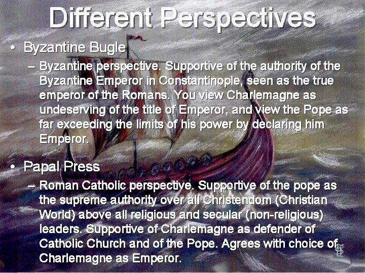 Different Perspectives • Byzantine Bugle – Byzantine perspective. Supportive of the authority of the