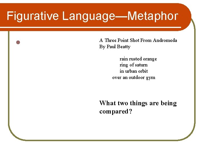 Figurative Language—Metaphor l A Three Point Shot From Andromeda By Paul Beatty rain rusted