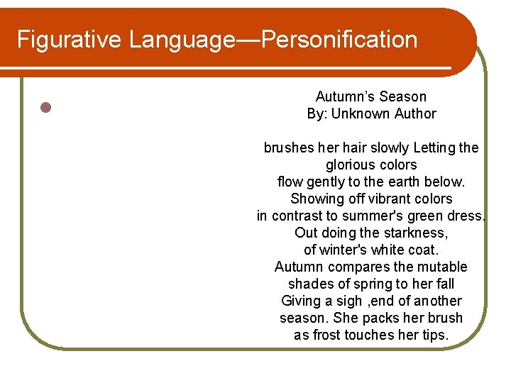 Figurative Language—Personification l Autumn’s Season By: Unknown Author brushes her hair slowly Letting the