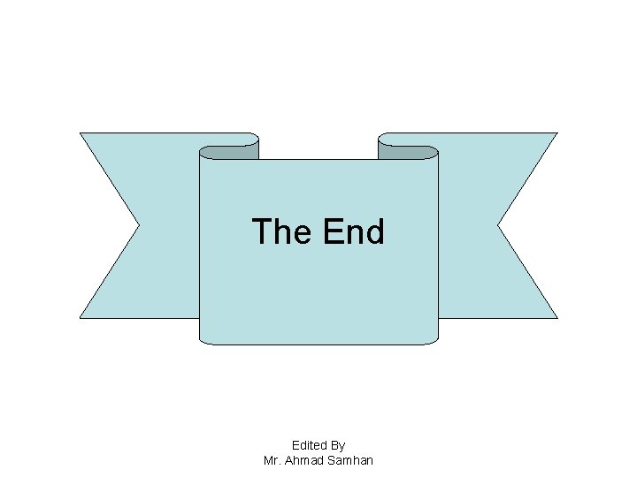 The End Edited By Mr. Ahmad Samhan 