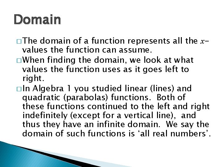 Domain � The domain of a function represents all the xvalues the function can