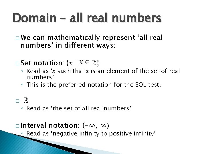 Domain – all real numbers � We can mathematically represent ‘all real numbers’ in