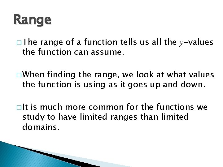 Range � The range of a function tells us all the y-values the function