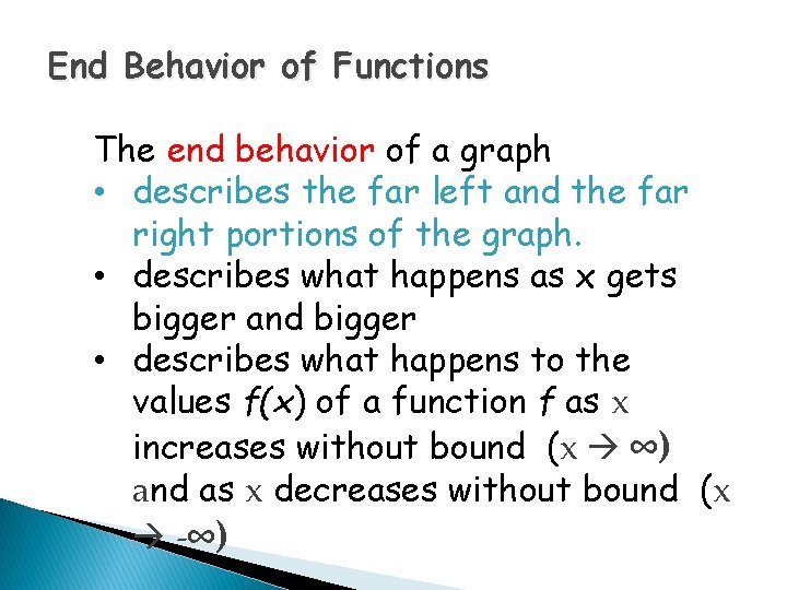 End Behavior of Functions The end behavior of a graph • describes the far