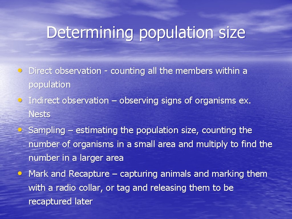 Determining population size • Direct observation - counting all the members within a population