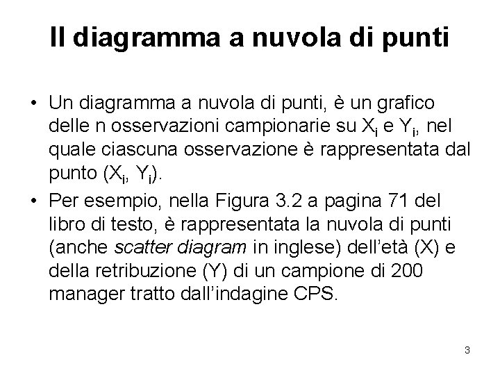 Il diagramma a nuvola di punti • Un diagramma a nuvola di punti, è