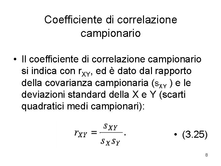 Coefficiente di correlazione campionario • Il coefficiente di correlazione campionario si indica con r.