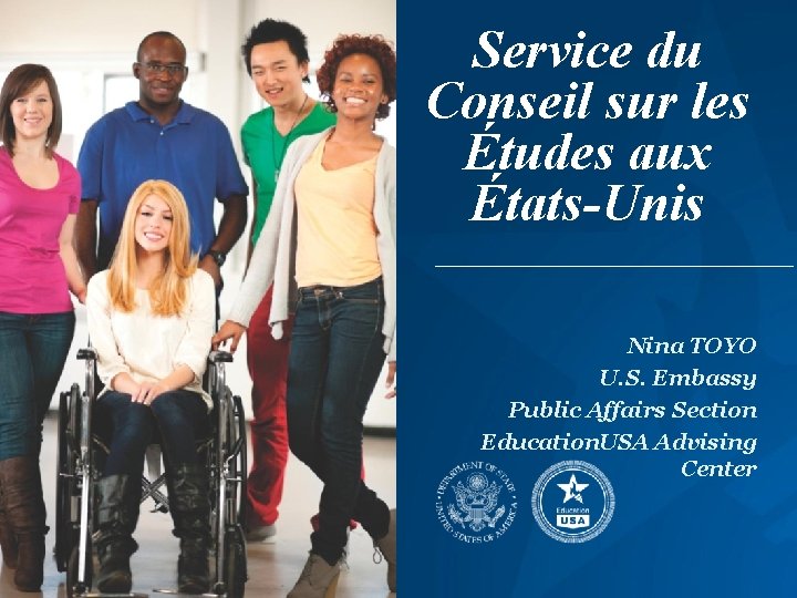 Service du Conseil sur les Études aux États-Unis Nina TOYO U. S. Embassy Public