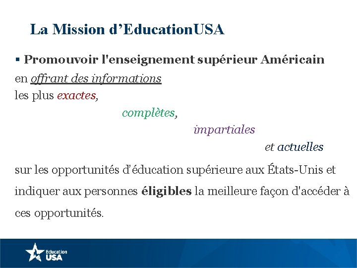 La Mission d’Education. USA § Promouvoir l'enseignement supérieur Américain en offrant des informations les