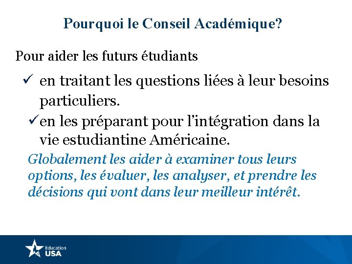 Pourquoi le Conseil Académique? Pour aider les futurs étudiants ü en traitant les questions