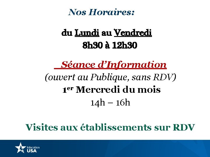 Nos Horaires: du Lundi au Vendredi 8 h 30 à 12 h 30 Séance