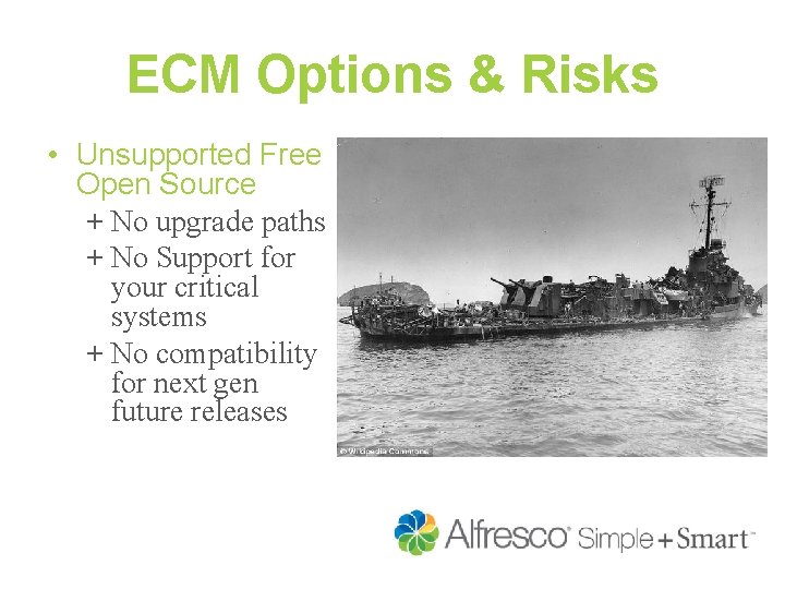 ECM Options & Risks • Unsupported Free Open Source + No upgrade paths +