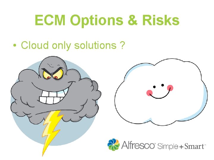 ECM Options & Risks • Cloud only solutions ? 