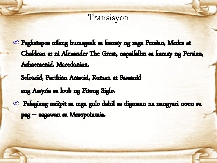 Transisyon ∞ Pagkatapos nilang bumagsak sa kamay ng mga Persian, Medes at Chaldean at