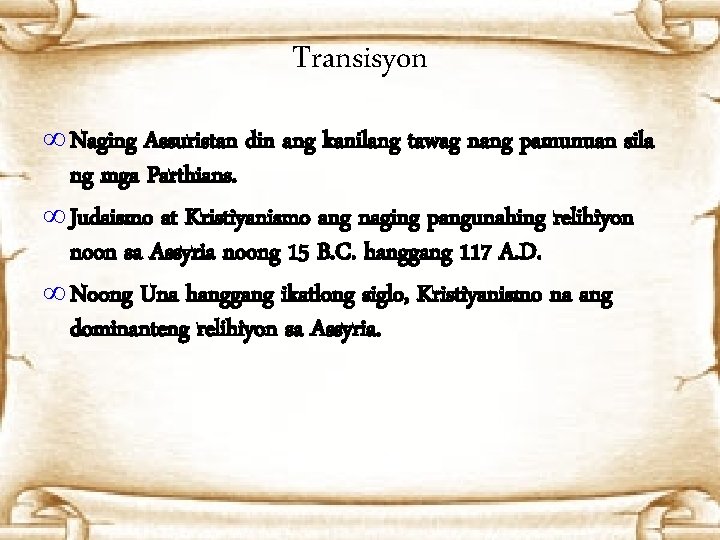 Transisyon ∞ Naging Assuristan din ang kanilang tawag nang pamunuan sila ng mga Parthians.