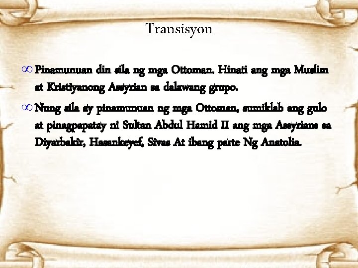 Transisyon ∞ Pinamunuan din sila ng mga Ottoman. Hinati ang mga Muslim at Kristiyanong